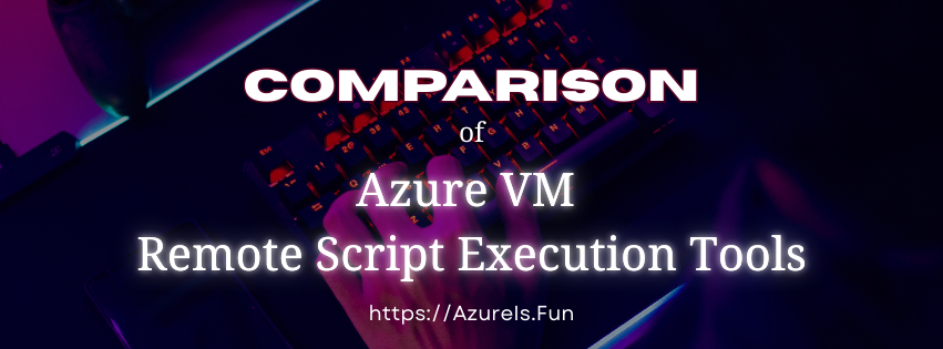 Azure VM and PowerShell Remoting Tools Compared AzureIs.Fun